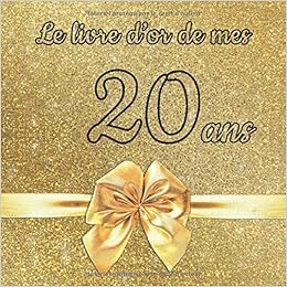 Amazon Fr Le Livre D Or De Mes Ans Un Livre D Or De La Fete Du e Anniversaire 100 Pages Pour Les Felicitations Ecrites Pour Fille Garcon Fils Fille Frere