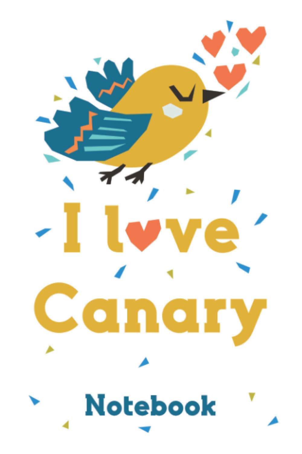 I Love Canary: 6 x 9 I Love Canariy Notebook Bird Journal College Ruled Paper for Animal Lovers
