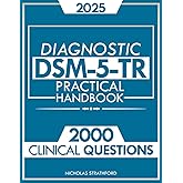 DSM-5-TR Diagnostic Practical Handbook: The Ultimate Guide to Master DSM-5-TR with Confidence | 2000 Clinical Questions and Case Studies Developed
