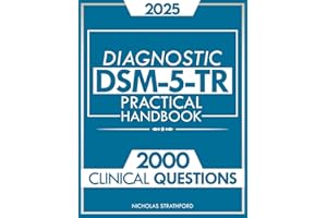 DSM-5-TR Diagnostic Practical Handbook: The Ultimate Guide to Master DSM-5-TR with Confidence | 2000 Clinical Questions and Case Studies Developed