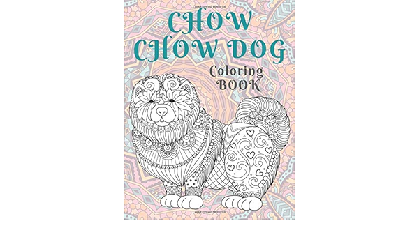 Chow Chow Dog Coloring Book Gregory Paris 9798629951735 Amazon Com Books