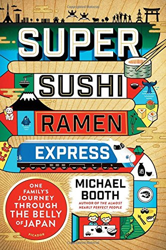 Download Super Sushi Ramen Express: One Family's Journey Through the Belly of Japan