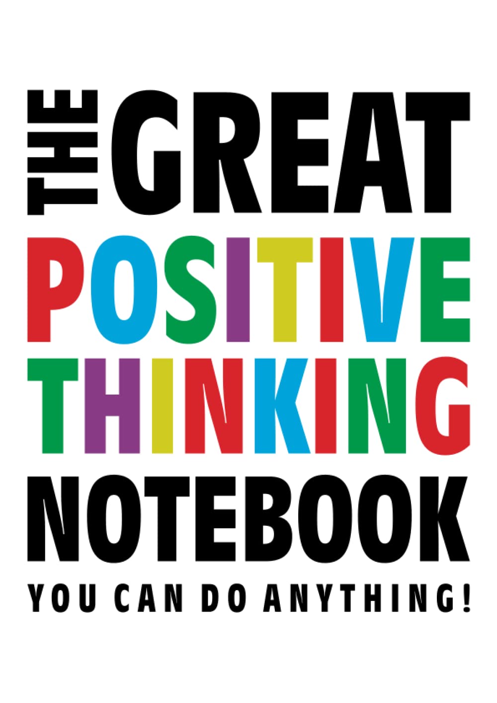 The Great Positive Thinking Notebook (You can do anything!): (White Edition) Fun notebook 192 lined pages (A4 / 8.27x11.69 inches / 21x29.7cm)