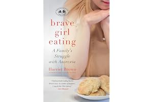 Brave Girl Eating: A Family's Struggle with Anorexia