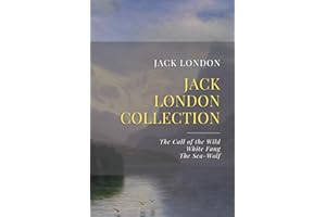 The Jack London Collection: The Call of the Wild, White Fang, The Sea-Wolf