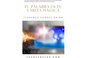 Tu Palabra Es Tu Varita Mágica - Florence Scovel Shinn: Una Nueva Traducción Moderna y Actualizada al Español Por Juan David Arbeláez, Mentalista ... Temas de Nuevo Pensamiento (Spanish Edition)