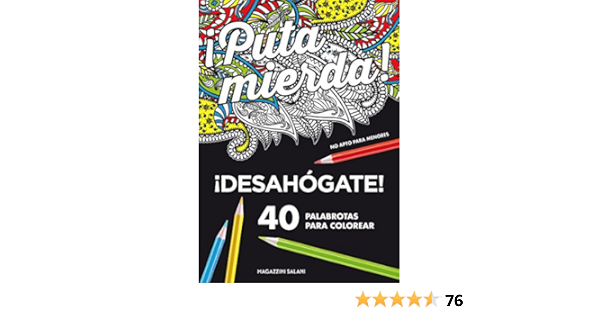 Puta Mierda Desahogate 40 Palabrotas Para Colorear No Apto Para Menores Spanish Edition Aa Vv 9788893671385 Amazon Com Books
