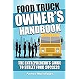 Food Truck Owner's Handbook - The Entrepreneur's Guide to Street Food Success (The Food Truck Startup)