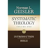 Systematic Theology, Volume 1 of 4: Introduction and Bible (Prolegomena & Bibliology) (Systematic Theology: In Four Volumes)