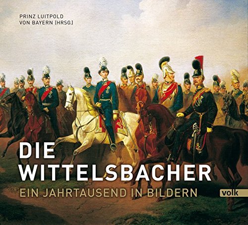 Die Wittelsbacher Ein Jahrtausend In Bildern By Prinz Luitpold Von Bayern 2014 11 30 Amazon De Prinz Luitpold Von Bayern Bucher