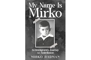 My Name Is Mirko: An Immigrant’s Journey to Assimilation