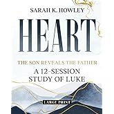Heart: A 12-Session Study of Luke (Large Print)