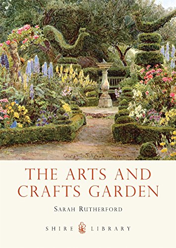 The Arts and Crafts Garden (Shire Library) by Sarah Rutherford