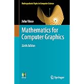 Mathematics for Computer Graphics (Undergraduate Topics in Computer Science)