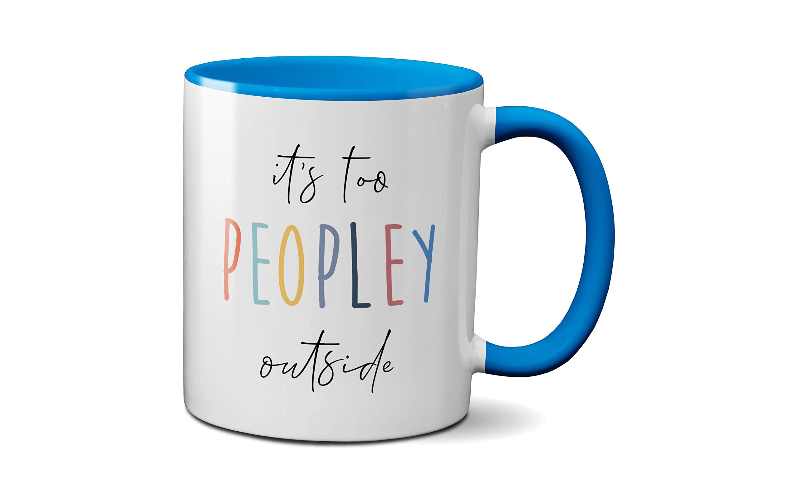 SMARTYPANTS Its Too Peopley Outside Mug - Social Friends Novelty Gift Idea Tea Coffee Novelty Heavy Duty Handle Dino Coated Dishwasher/Microwave Safe Sublimation Ceramic (Blue Handle Prime)