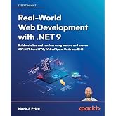 Real-World Web Development with .NET 9: Build websites and services using mature and proven ASP.NET Core MVC, Web API, and Umbraco CMS