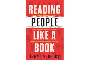 Reading people like a book: How to understand people's body language and psychology, decode their intentions and emotions
