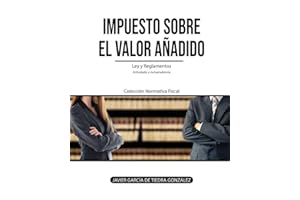 Impuesto sobre el Valor Añadido: Ley y Reglamentos del IVA (Colección Normativa Fiscal) (Spanish Edition)