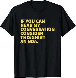 If You Can Hear My Conversation Consider This An NDA T-Shirt