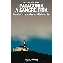 Patagonia a sangre fria (Spanish Edition)