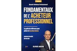 Fondamentaux de l’Acheteur Professionnel: Le guide de référence pour piloter la fonction Achats