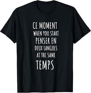 Ce Moment Funny Bilingual French Language Teacher Gift T-Shirt
