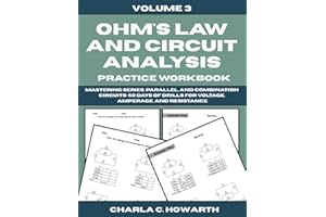 Ohm's Law and Circuit Analysis Practice Workbook: Mastering Series, Parallel, and Combination Circuits - 50 Days of Drills fo
