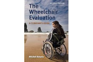 The Wheelchair Evaluation: A Clinician's Guide: A Clinician's Guide