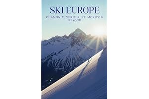 SKI EUROPE: CHAMONIX, VERBIER, ST. MORITZ & BEYOND