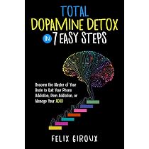 Total Dopamine Detox in 7 Easy Steps: Become the Master of Your ...