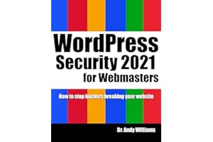WordPress Security for Webmaster 2021: How to Stop Hackers Breaking into Your Website (Webmaster Series)