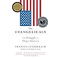 The Evangelicals: The Struggle to Shape America