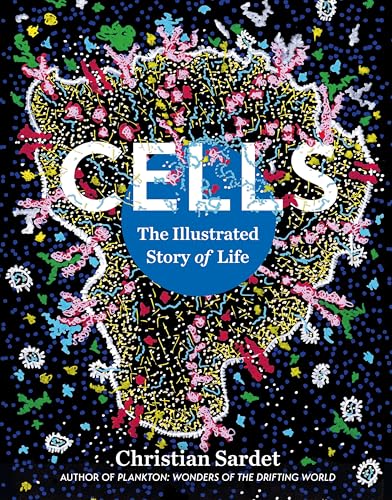 Cells: The Illustrated Story of Life