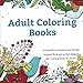 Adult Coloring Books: A Coloring Book for Adults Featuring 50 Whimsical and Fantasy Inspired Images of Flowers, Floral Designs, and Animals. by Coloring Books for Adults