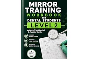 Mirror Training Workbook for Dental Students Level 2: Advanced Hand Control & Precision Training