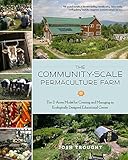 The Community-Scale Permaculture Farm: The D Acres Model for Creating and Managing an Ecologically Designed Educational Center
