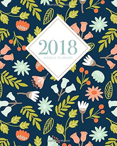 Download 2018 Planner Weekly And Monthly: Calendar Schedule Organizer and Journal Notebook With Inspirational Quotes And Navy Floral Lettering Cover PDF