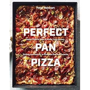 Perfect Pan Pizza: Square Pies to Make at Home, from Roman, Sicilian, and Detroit, to Grandma Pies and Focaccia [A…