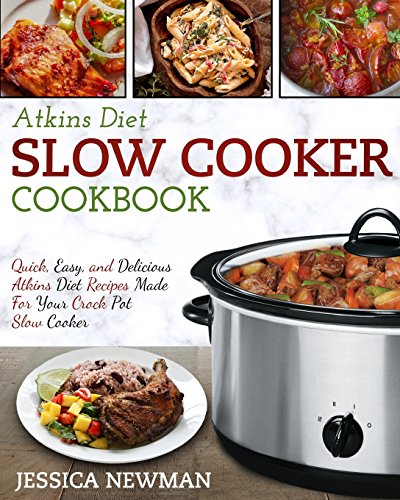 Atkins Diet Slow Cooker Cookbook: Quick, Easy, and Delicious Atkins Diet Recipes Made For Your Crock Pot Slow Cooker - Thumbnail 2