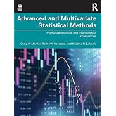 Advanced and Multivariate Statistical Methods: Practical Application and Interpretation