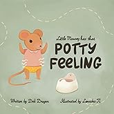 Little Mousey Has That Potty Feeling: A Potty Training Book for Toddlers