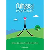 Chineasy Everyday: Learning Chinese Through Its Culture
