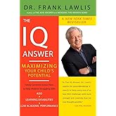The IQ Answer: Maximizing Your Child's Potential