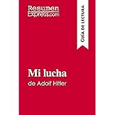 Mi lucha de Adolf Hitler (Gu&iacute;a de lectura): Resumen y an&aacute;lisis completo (Spanish Edition)