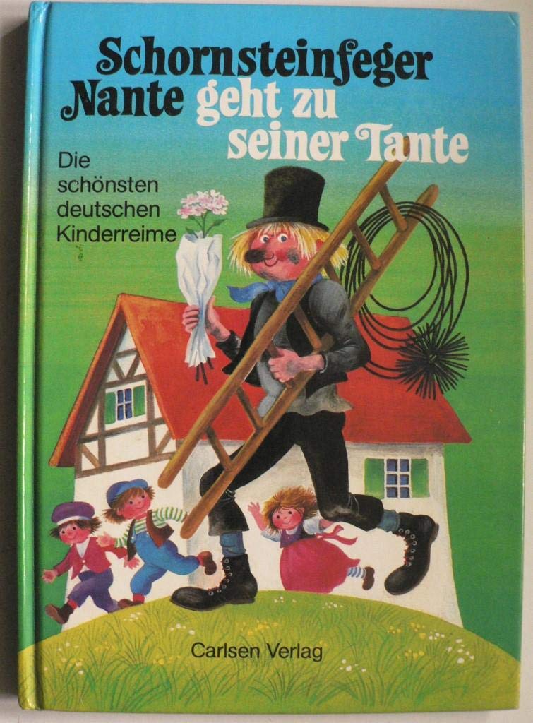 Schornsteinfeger Nante Geht Zu Seiner Tante Die Schonsten Deutschen Kinderreime Amazon De Wenzel Burger Eva Bucher