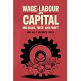 Wage-Labour and Capital and Value, Price, and Profit