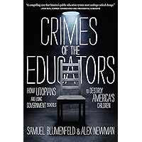 Crimes of the Educators: How Utopians Are Using Government Schools to Destroy America's Children book cover