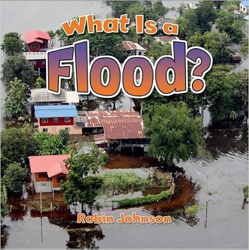 What Is a Flood? (Severe Weather Close-Up) What Is a Flood? (Severe Weather Close-Up)