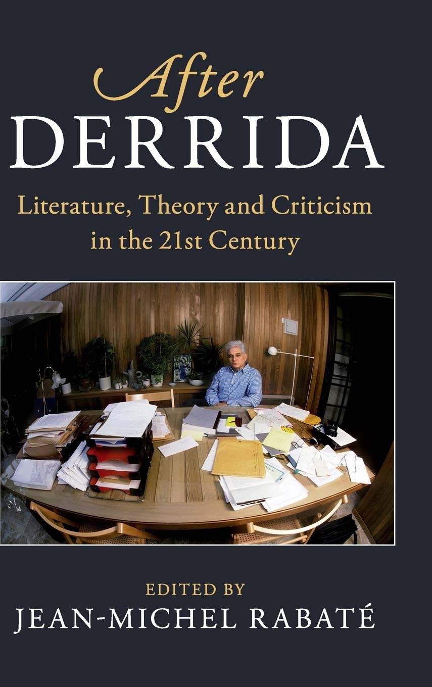 After Derrida Literature Theory And Criticism In The 21st Century After Series Rabate Jean Michel 9781108426107 Amazon Com Books
