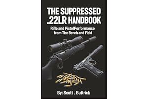 The Suppressed .22LR Handbook: Rifle and Pistol Performance from The Bench and Field